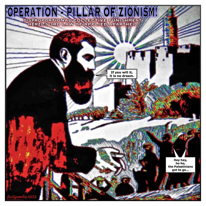 Operation Pillar of Zionism! (by Don Nash - 2012)